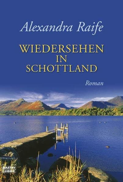 Wiedersehen in Schottland: Roman (Allgemeine Reihe. Bastei Lübbe Taschenbücher)