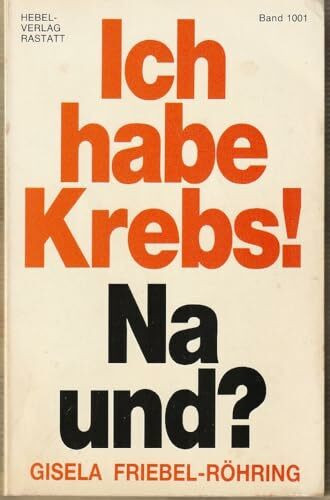 Ich habe Krebs. Na und?