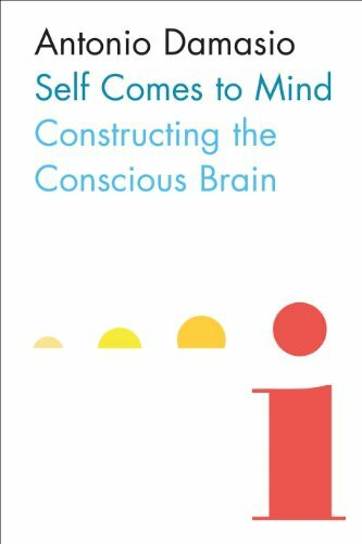 Self Comes to Mind: Constructing the Conscious Brain