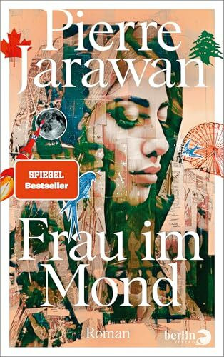 Frau im Mond: Roman | SPIEGEL-Bestseller! - Eine tragikomische Familiengeschichte zwischen Kanada und dem Nahen Osten