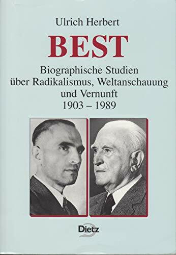 Best. Biographische Studien über Radikalismus, Weltanschauung und Vernunft 1903-1989