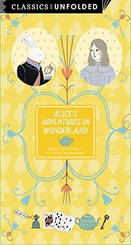 Classics Unfolded: Alice's Adventures in Wonderland: See the World's Greatest Stories Unfold in 16 Scenes Classics Unfolded: Alice's Adventures in Wonderland: See the World's Greatest Stories Unfold in 16 Scenes