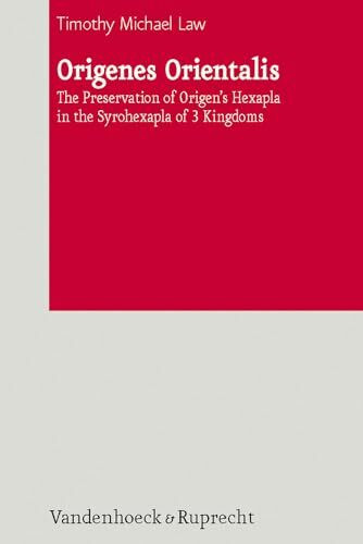 Origenes Orientalis: The Preservation of Origen's Hexapla in the Syrohexapla of 3 Kingdoms (De Septuaginta Investigationes, Bd. 2) (De Septuaginta Investiationes, Band 2)