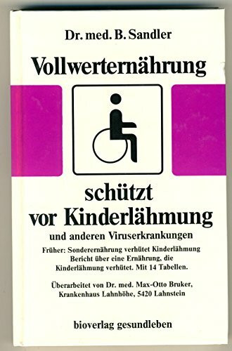 Vollwerternährung schützt vor Kinderlähmung und anderen Viruserkrankungen. Bericht über eine Ernährung, die Kinderlähmung verhütet