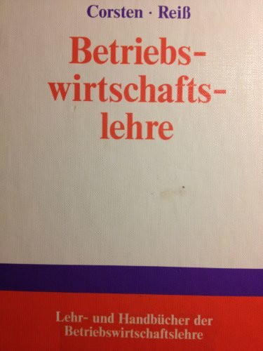Betriebswirtschaftslehre (Lehr- und Handbücher der Betriebswirtschaftslehre)