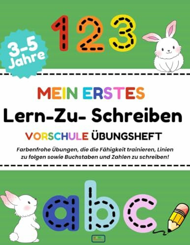 MEIN ERSTES - Lern Zu Schreiben, VORSCHULE ÜBUNGSHEFT: Buchstaben und Zahlen, lernen und die Feinmotorik trainieren – für Kinder von 3 bis 5 Jahren (Vorschule Übungshefte)