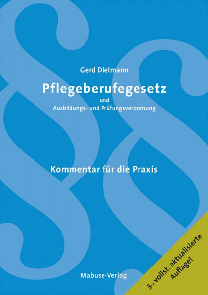 Pflegeberufegesetz und Ausbildungs- und Prüfungsverordnung. Kommentar für die Praxis: Kommentar für die Praxis / Unter Mitarbeit von Annette Malottke (3., vollständig aktualisierte Auflage 2025)