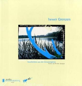 Iwwer Grenzen. Über Grenzen. Sans frontieres: Geschichten aus der Groussregion. Luxemburg.-Dtsch.-Französ.