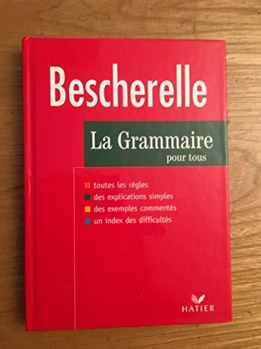 Bescherelle La Grammaire Pour Tous: Dictionnaire de la grammaire en 27 chapitres, index des difficulté