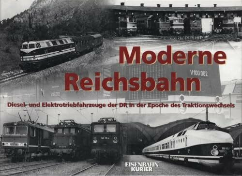 Moderne Reichsbahn: Diesel- und Elektrotriebfahrzeuge der DR in der Epoche des Traditionswechsels