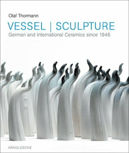Gefäß und Skulptur: Deutsche und internationale Keramik seit 1946: Deutsche und internationale Keramik seit 1946. Katalog zur Ausstellung des Grassi Museums Leipzig, 2008/2009. Dtsch.-Engl.