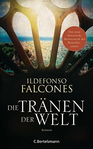 Die Tränen der Welt: Historischer Roman