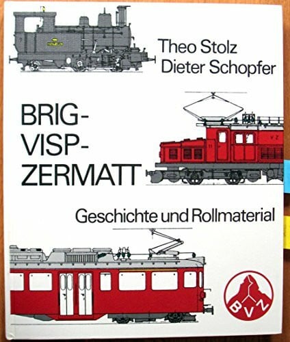 Brig, Visp, Zermatt. Geschichte und Rollmaterial