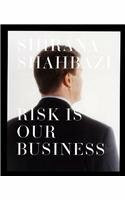 Shirana Shahbazi. Risk is our Business