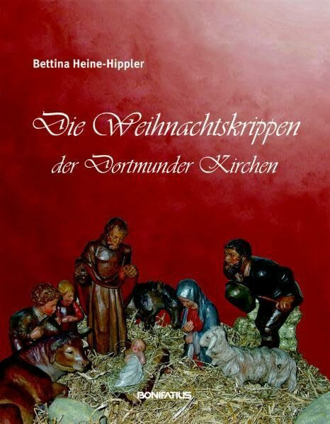 Die Weihnachtskrippen der Dortmunder Kirchen (Studien und Quellen zur Westfälischen Geschichte)