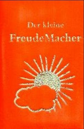 Der kleine FreudeMacher (Geschenkbücher - Das kleine TaschenBuch)