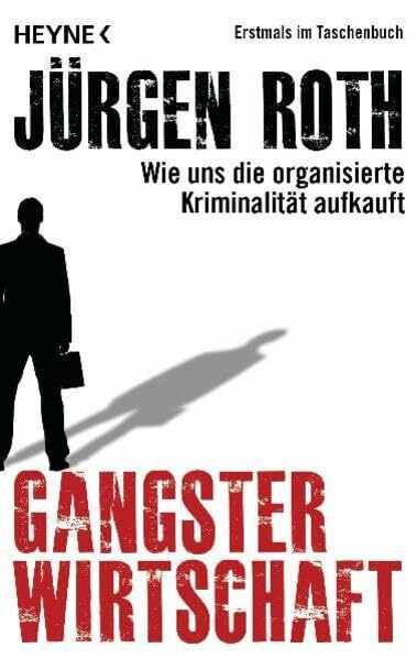 Gangsterwirtschaft: Wie uns die organisierte Kriminalität aufkauft