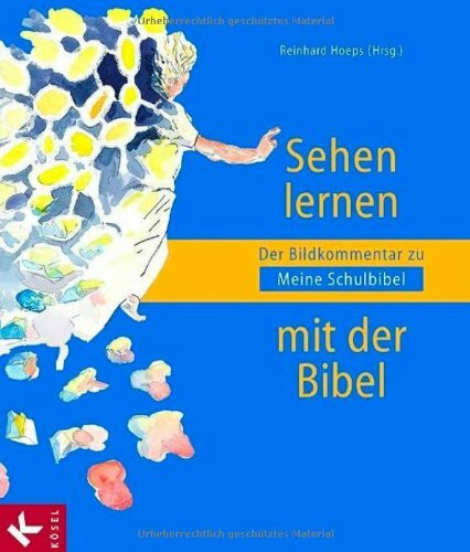 Sehen lernen mit der Bibel: Der Bildkommentar zu Meine Schulbibel