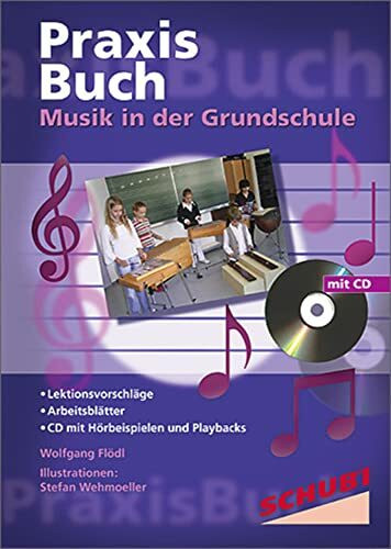 Musik in der Grundschule: Praxisbuch (Praxisbuch Musik in der Grundschule)