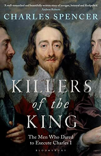 Killers of the King: The Men Who Dared to Execute Charles I