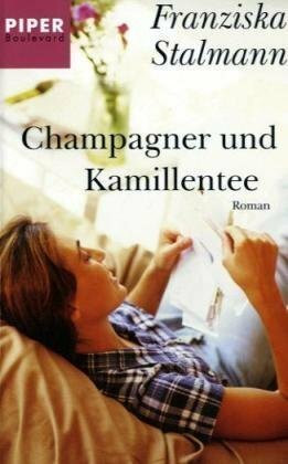 Champagner und Kamillentee: Roman (Piper Taschenbuch, Band 6037)