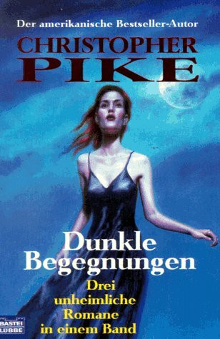 Dunkle Begegnungen (Christopher Pike. Bastei Lübbe Taschenbücher)