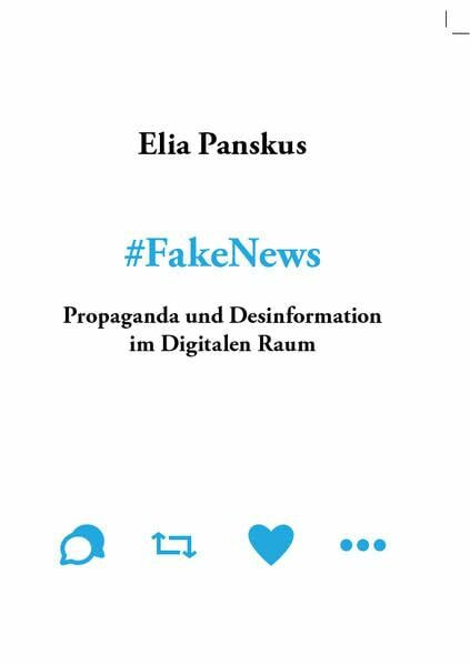 #Fake News: Propaganda und Desinformation im Digitalen Raum