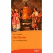 Die Glocke: Eine Kulturgeschichte (Topos plus - Taschenbücher)