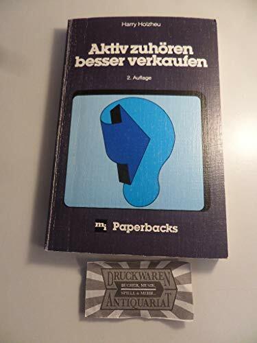 Aktiv zuhören - besser verkaufen. Verkaufsgespräche menschlicher führen Aktiv zuhören - besser verkaufen. Verkaufsgespräche menschlicher führen