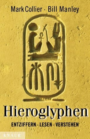 Hieroglyphen: Entziffern - lesen - verstehen