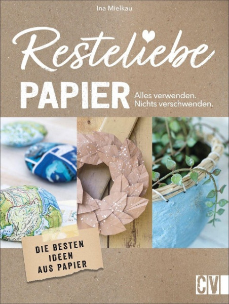 Resteliebe Papier - Alles verwenden, nichts verschwenden!