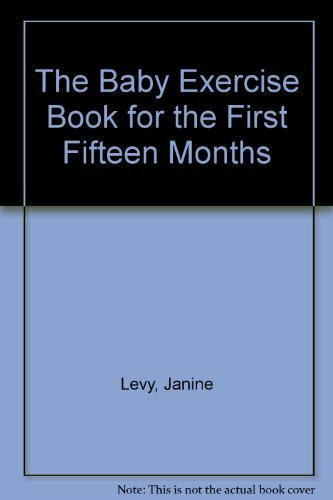 The Baby Exercise Book for the First Fifteen Months