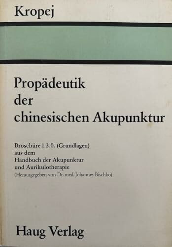 Propädeutik der chinesischen Akupunktur