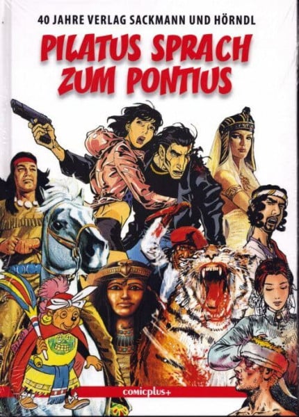 Pilatus sprach zum Pontius: 40 Jahre Verlag Sackmann und Hörndl