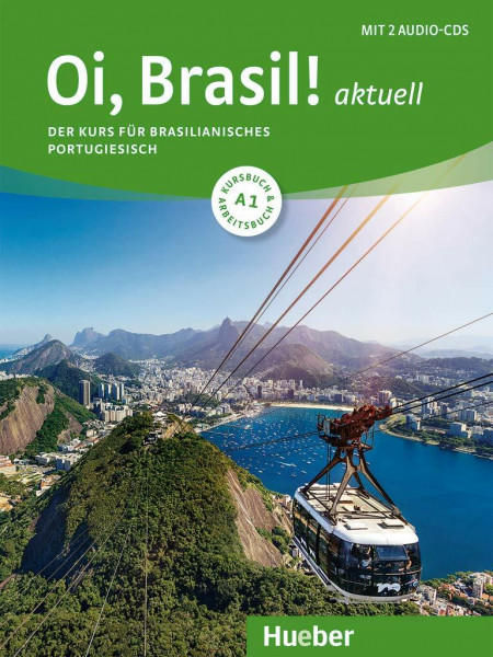 Oi, Brasil! aktuell A1: Der Kurs für brasilianisches Portugiesisch / Kurs- und Arbeitsbuch mit 2 Audio-CDs