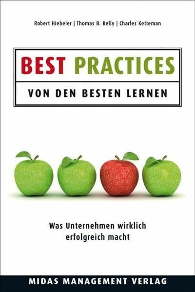 Best Practices: Von den Besten lernen: Von den Besten lernen. Was Unternehmen wirklich erfolgreich macht