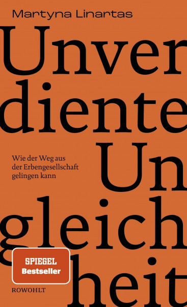 Unverdiente Ungleichheit: Wie der Weg aus der Erbengesellschaft gelingen kann | Nominiert für den NDR Sachbuchpreis 2025