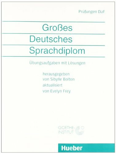 Großes Deutsches Sprachdiplom: Übungsaufgaben mit Lösungen.Deutsch als Fremdsprache: Übungsaufg. m. Lös. Hrsg.: Goethe-Institut. (Examenes)