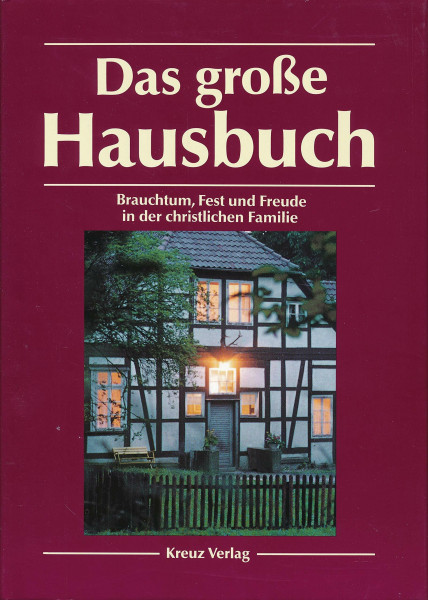 Das große Hausbuch Brauchtum, Fest und Freude in der christlichen Familie