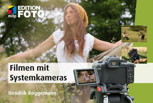 Filmen mit Systemkameras (Edition FotoHits): Faszinierende Videos mit der Canon EOS M; Fujifim X-Pro, Nikon 1, Olympus PEN und OM-D, Panasonic Lumix, Pentax Q, Samsung NX oder Sony NEX