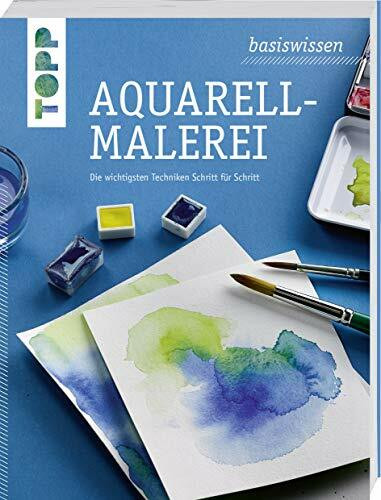 basiswissen Aquarellmalerei: Die wichtigsten Techniken Schritt für Schritt