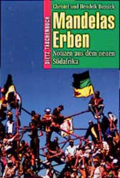 Dietz Taschenbücher, Bd.82, Mandelas Erben: Notizen aus dem neuen Südafrika