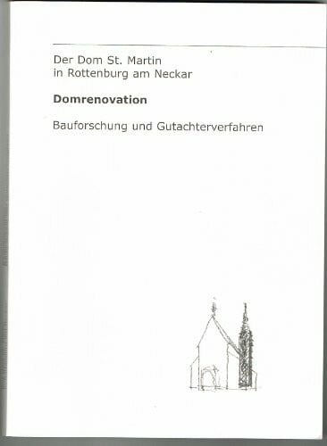 Der Dom St. Martin in Rottenburg am Neckar. Domrenovation. Bauforschung und Gutachterverfahren.