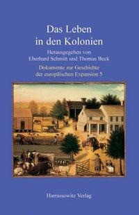 Dokumente zur Geschichte der europäischen Expansion 5. Das Leben in den Kolonien