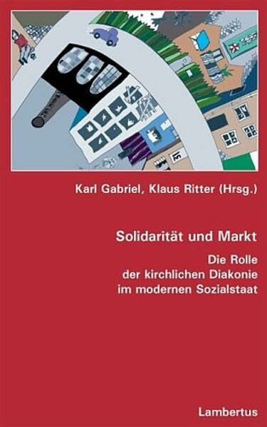 Solidarität und Markt: Die Rolle der kirchlichen Diakonie im modernen Sozialstaat