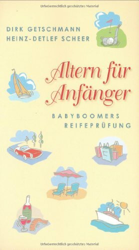 Altern für Anfänger: Babyboomers Reifeprüfung