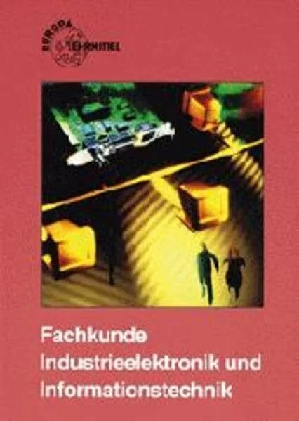 Fachkunde Industrieelektronik und Informationstechnik (Europa-Lehrsystem Elektronik)