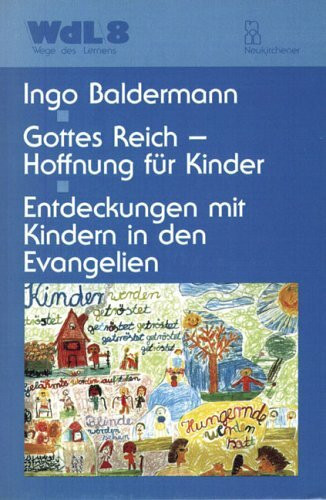 Gottes Reich - Hoffnung für Kinder: Entdeckungen mit Kindern in den Evangelien