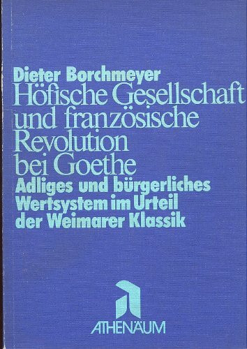 Höfische Gesellschaft und Französische Revolution bei Goethe