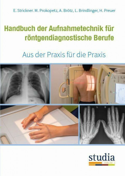 Handbuch der Aufnahmetechnik für röntgendiagnostische Berufe: Aus der Praxis für die Praxis,